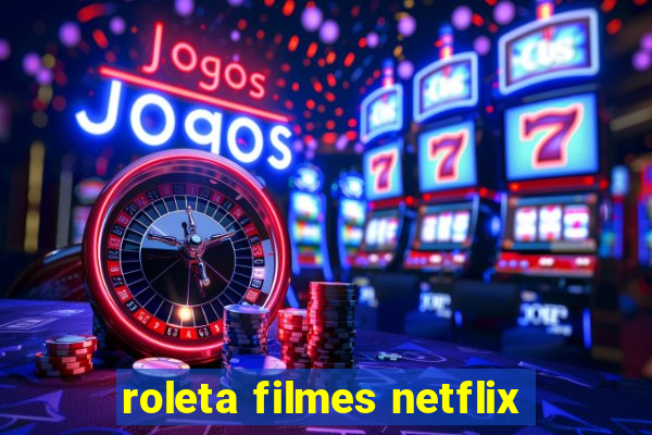 roleta filmes netflix